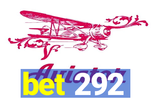 bet 292